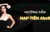 Nạp tiền abc888 - Hướng Dẫn Nạp Tiền Nhanh Chóng, An Toàn