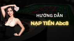 Nạp tiền abc888 - Hướng Dẫn Nạp Tiền Nhanh Chóng, An Toàn